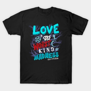 Love Is Madness T-Shirt